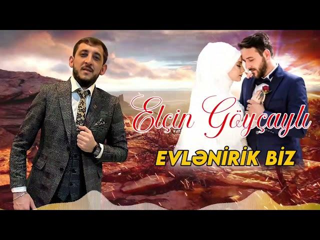 Elcin Goycayli - Evlenirik Biz (Yeni 2021)