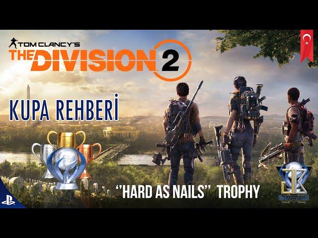 Hard As Nails  / Kupa Rehberi | The Division 2