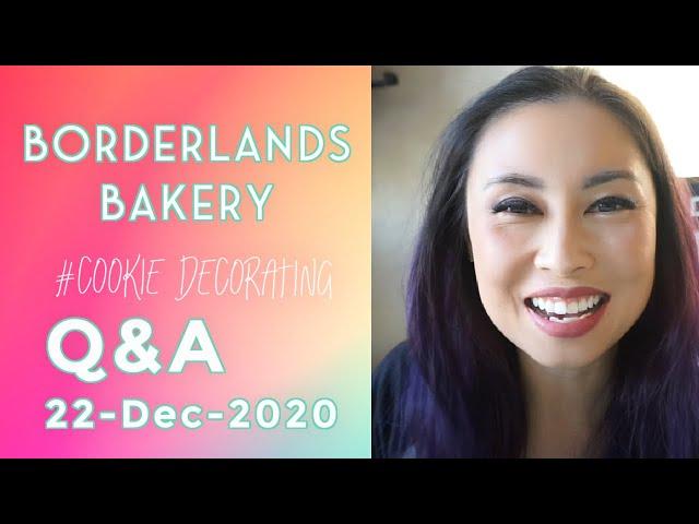 Borderlands Bakery Cookie Decorating Q&A 22-Dec-2020