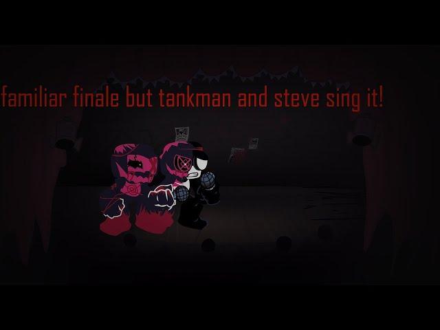 Familiar finale but tankman and steve sing it v2 (a clearer version)