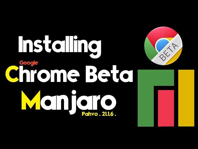 How to Install Google Chrome Beta on Manjaro 21.1.6 [ Pahvo ] | Chrome Beta on Manjaro Linux