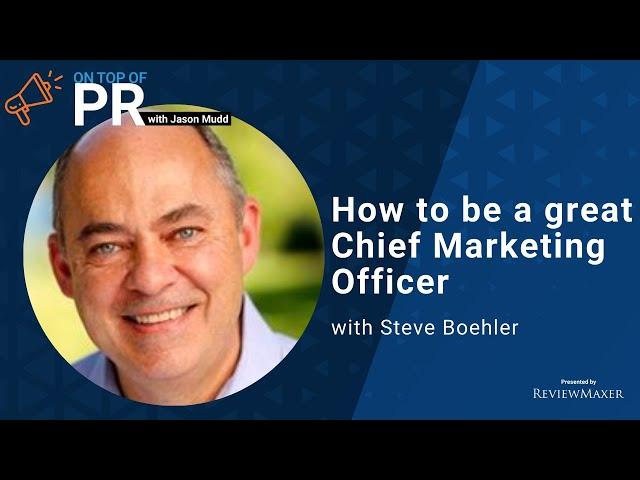 How to be a great Chief Marketing Officer with Mercer Island Group’s Steve Boehler