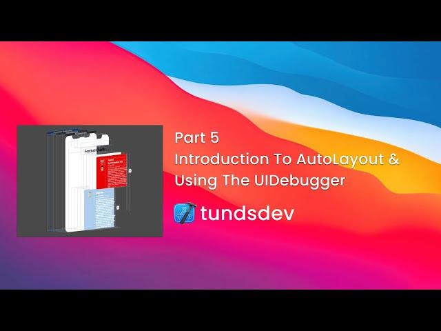 Part 5 - Introduction To AutoLayout & Using The UIDebugger