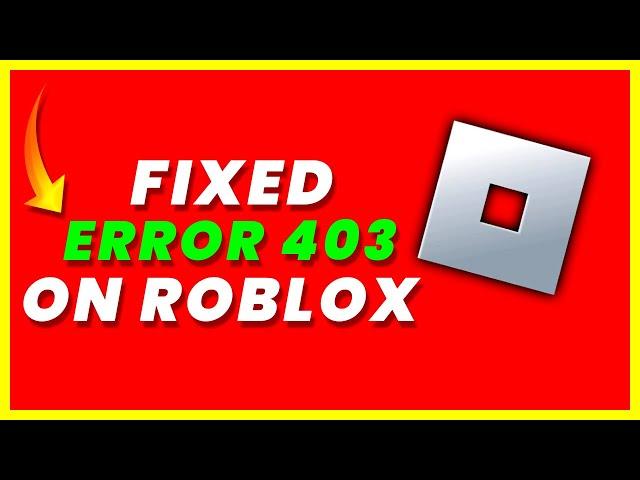 How to Fix Roblox Error Code 403