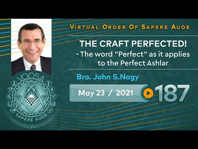 Sapere Aude 187 - Craft Perfected - Word Perfect as it applies to Perfect Ashlar by Bro John S. Nagy