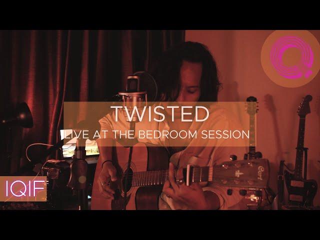 IQIF - TWISTED (Live at The Bedroom Session)