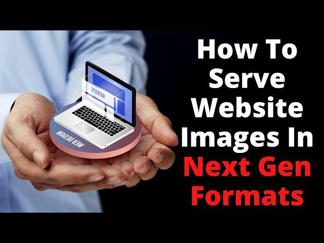 How To Serve Website Images In Next Gen Format