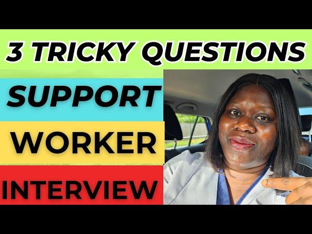 SUPPORT WORKER MOST TRICKY INTERVIEW QUESTIONS