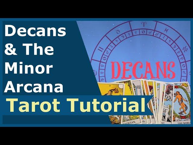 Decans & The Minor Arcana: Tarot Tutorial - Astrology & Tarot