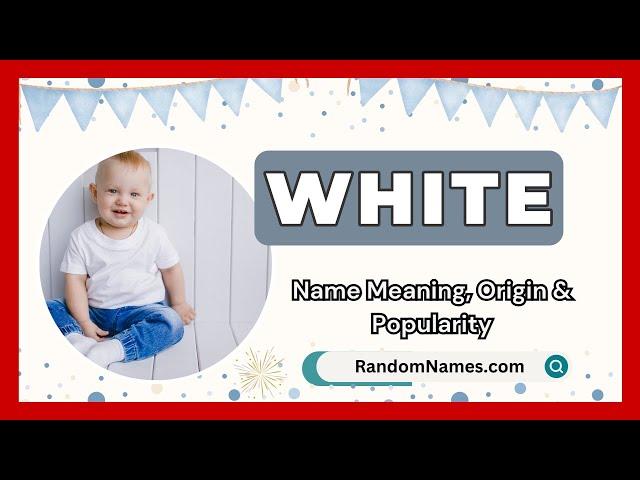 White - Baby Boy Name Meaning, Origin & Popularity - RandomNames.com