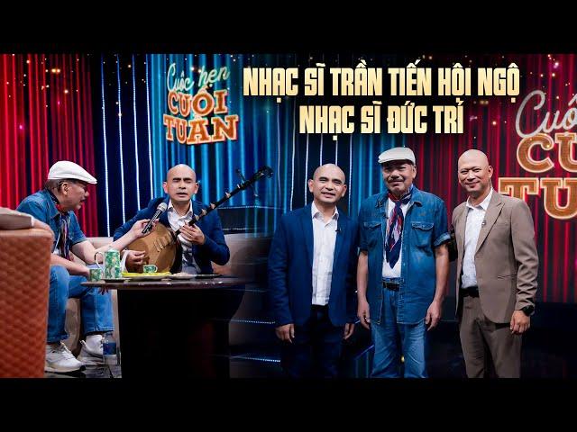 Cuộc hội ngộ đặc biệt của Nhạc sĩ Trần Tiến và Nhạc sĩ Đức Trí | Cuộc hẹn cuối tuần 2025 số 13