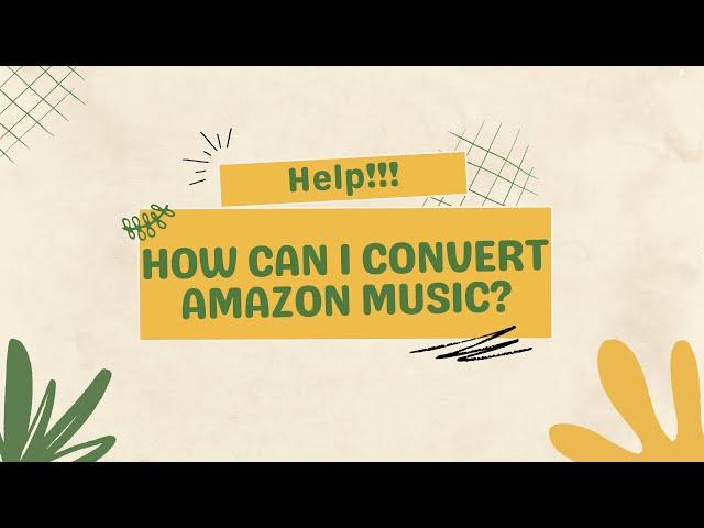 How Can I Convert Amazon Music? | 100% Work