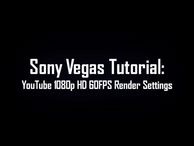 Youtube 1080p 60fps Render Settings [Sony Vegas]