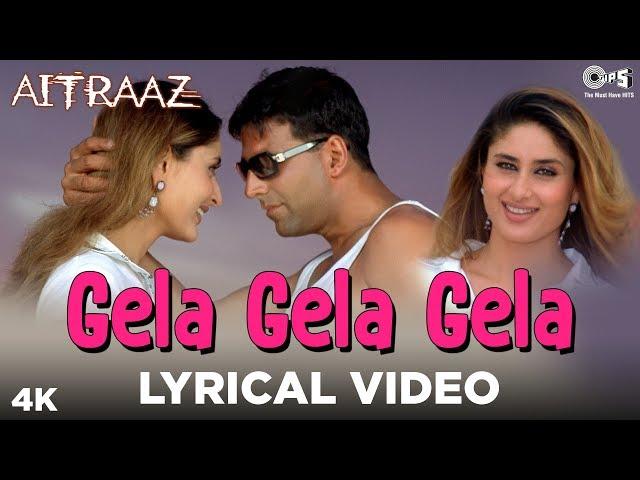 Gela Gela Gela Lyrical - Aitraaz | Akshay Kumar, Kareena Kapoor | Adnan Sami, Sunidhi Chauhan