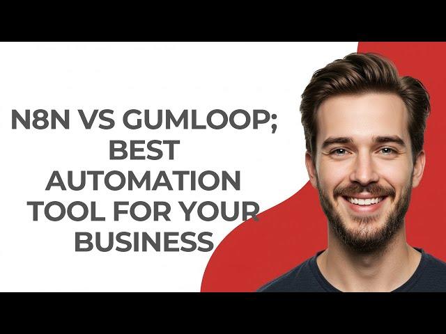 N8N Vs Gumloop; Best Automation Tool For Your Business - UPDATED!