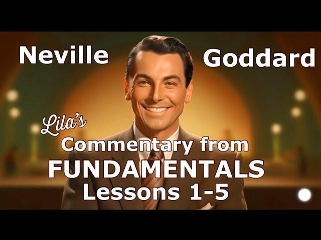 Neville Goddard Fundamentals Lessons 1-5 Commentary by Lila @Museum of World Stones