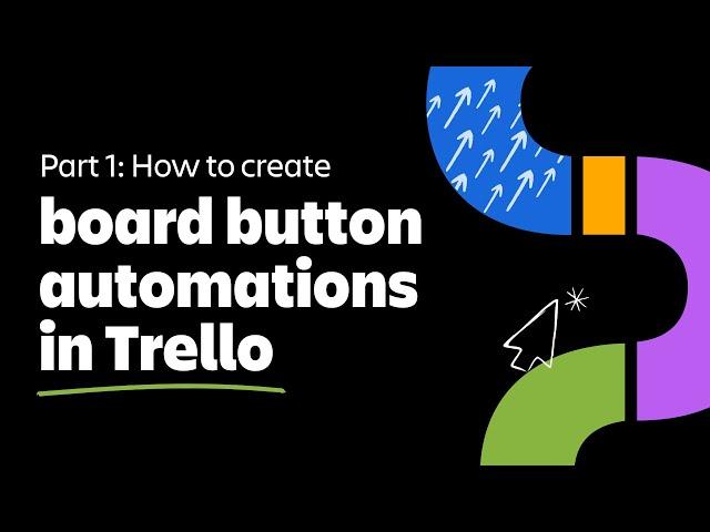 How to create board button automations in Trello: Part 1