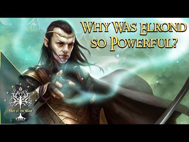 Why Was Elrond So Powerful? Middle-earth Explained