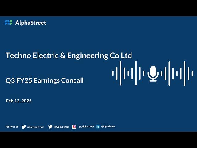 Techno Electric & Engineering Co Ltd Q3 FY2024-25 Earnings Conference Call