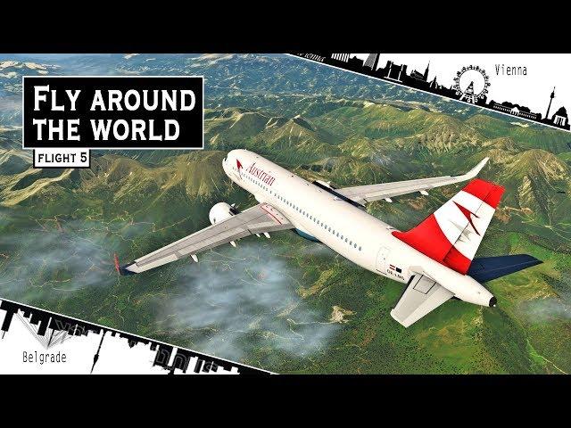 [X-Plane 11] FLY AROUND THE WORLD | Vienna - Belgrade [A320 | AUA773]