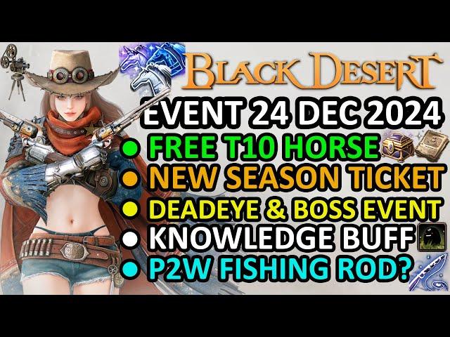 FREE T10 HORSE, NEW SEASON TICKET, DEADEYE EVENT, P2W Fishing Rod BDO Event Recap 24 DEC 2024 Update