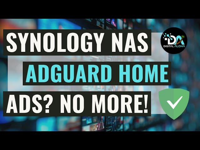 Block Ads on Your Synology NAS with AdGuard Home in Minutes (2 Easy Ways!)