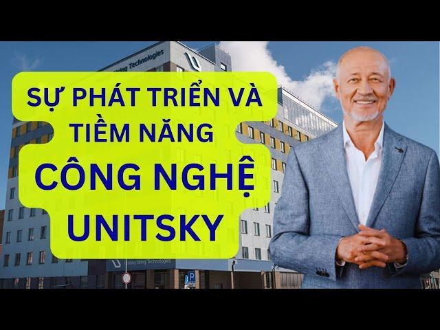 SỰ PHÁT TRIỂN VÀ TIỀM NĂNG CÔNG NGHỆ UNITSKY | UST MỚI NHẤT