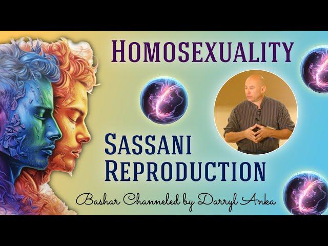 Bashar: Homosexuality and Sassani Reproduction (two distinct topics)