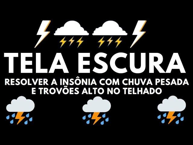 RESOLVER A INSÔNIA com Chuva pesada e Trovões alto no Telhado  O melhor Ruído Branco para Dormir