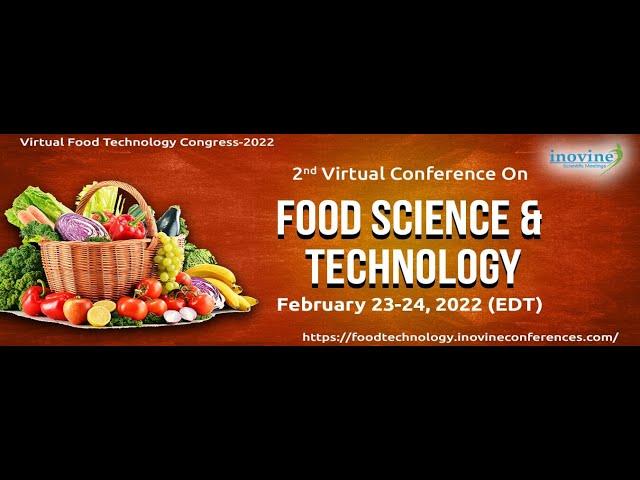 2nd Virtual Conference On Food Science & Technology, February 23, 2022