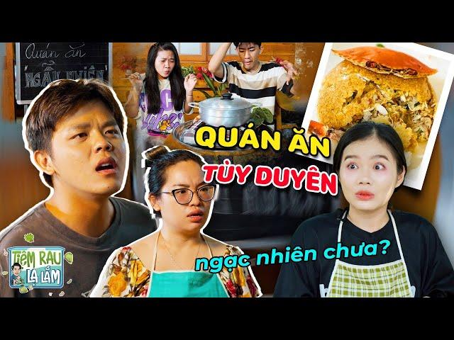 Trải Nghiệm Quán Ăn "TÙY DUYÊN", Thực Khách Hoảng Hồn Vì Kêu LẪU Ra XÔI | Tloo Tiệm Rau Lạ Lắm #trll