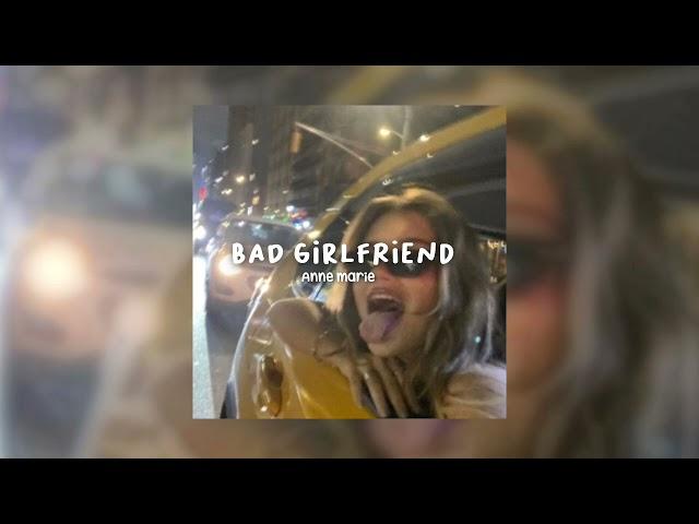 bad girlfriend,Anne Marie - sped up