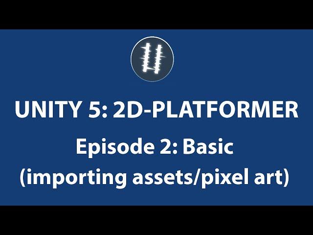 Unity 5: 2D Platformer - Importing Assets and Pixel Art [2]