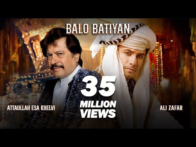 BALO BATIYAN - Ali Zafar X Atta Ullah Khan Esakhelvi