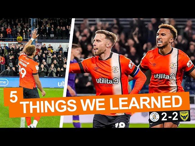 NO BELIEF! 5 Things We Learned... Luton Town 2-2 Oxford United