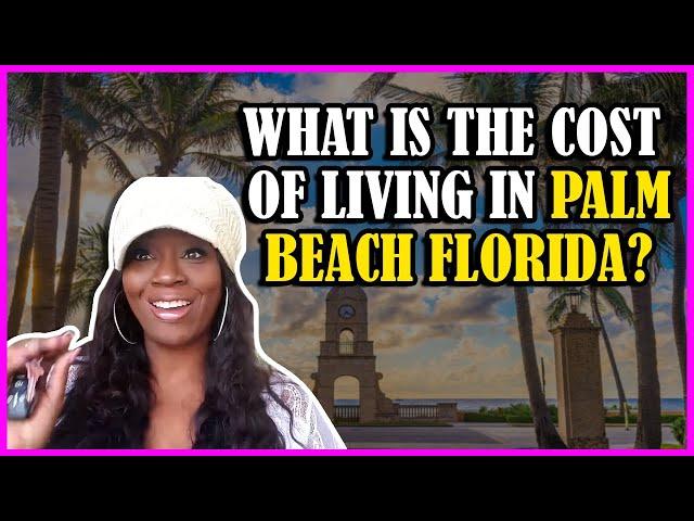 What Is The Cost Of Living in Palm Beach Florida?