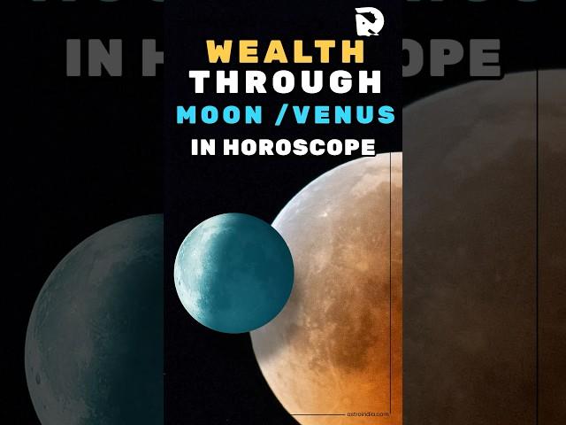 Wealth Through Moon and Venus in Horoscope: Astrology