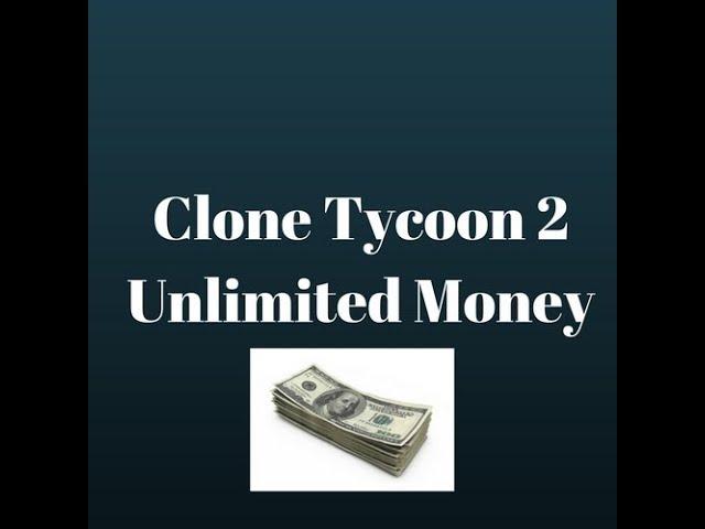 Unlimited Money At Clone Tycoon 2️Lua C Script️