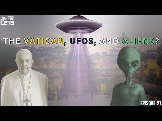 Alien Deception and End Times Prophecy: What Does the Vatican Know? | Through The Lens - Episode 21