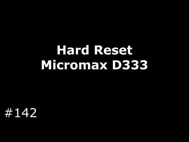 Reset Micromax D333 Bolt (Hard Reset Micromax D333)