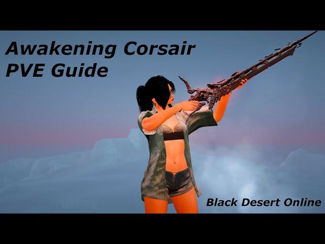 Black Desert Online - Awakening Corsair PVE Guide - PC/Console