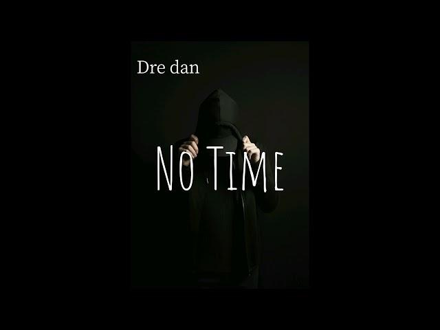 Dre dan - No Time "Audio"