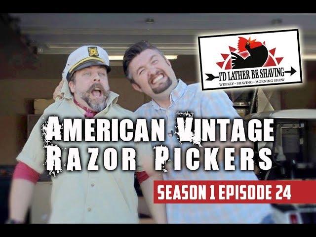 I’d Lather Be Shaving: Ep 24 Season 1 | American Vintage Razor Pickers Pt. 1