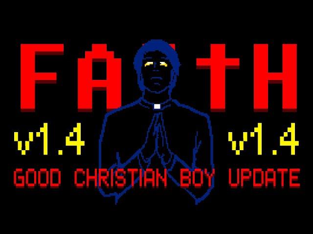 FAITH UPDATE v1.4: GOOD CHRISTIAN BOY (AVAILABLE NOW)