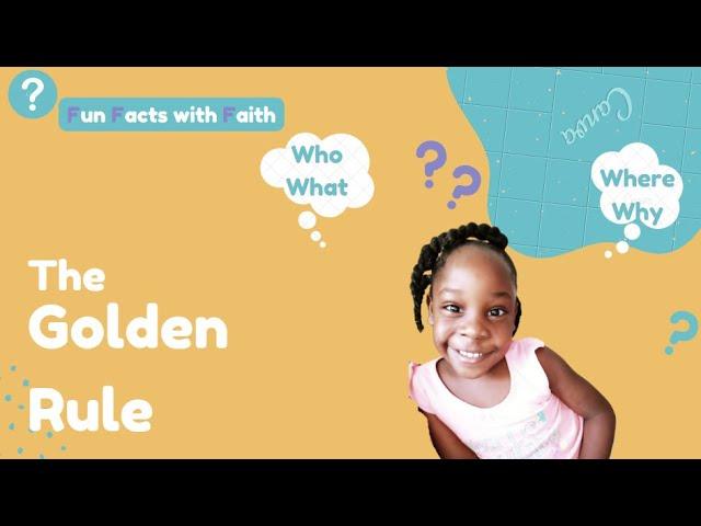 Fun Facts with Faith episode 1: The Golden Rule !