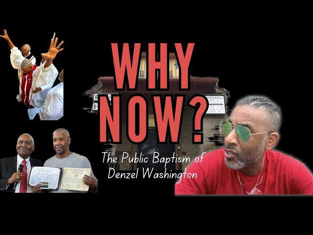 THREE REASONS – The Peculiar Timing of Denzel Washington’s VERY PUBLIC Baptism (Spiritual Warfare)