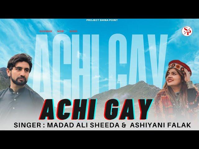 Achi Gay || Singer : Madad Ali Sheeda &  Ashiyani Falak Song || Khowar Song