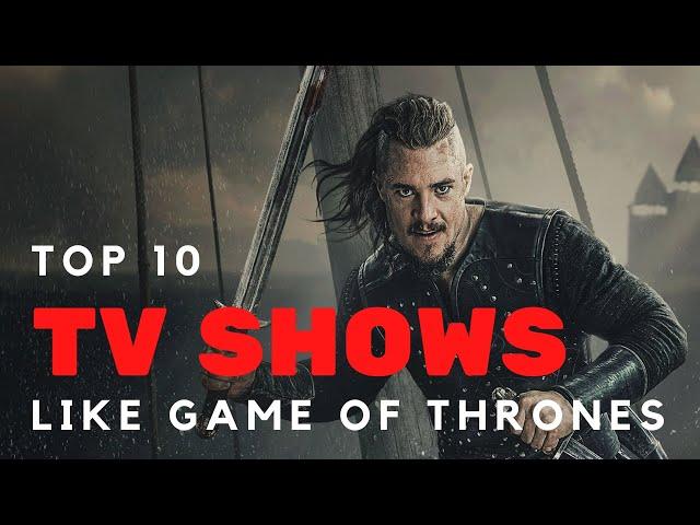 Top 10  Best Historical TV Shows You Must Watch if You Liked Game of Thrones