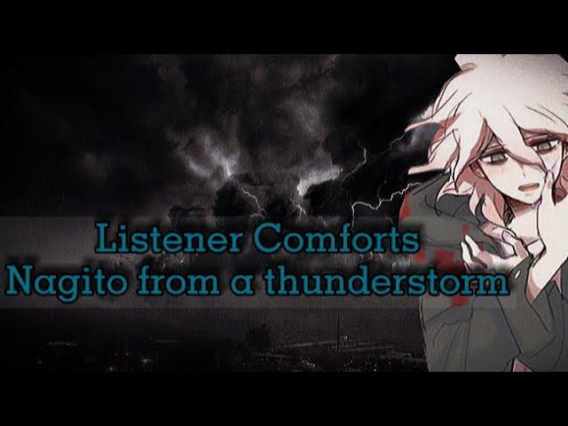 listener comforts Nagito from a thunderstorm | reverse comfort | M4A|