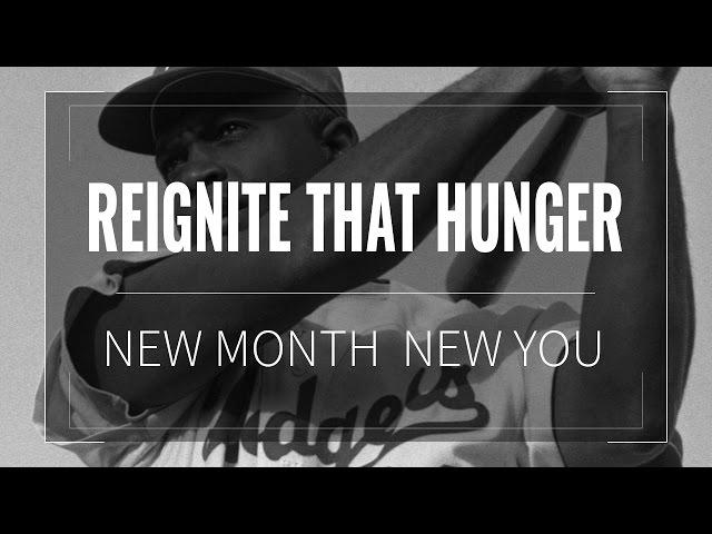 Reignite That Hunger